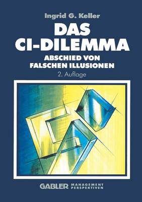 Das CI-Dilemma: Abschied Von Falschen Illusionen (Paperback)