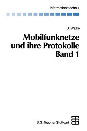 Mobilfunknetze Und Ihre Protokolle: Band 1 Grundlagen, Gsm, Umts Und Andere Zellulare Mobilfunknetze - Informationstechnik (Paperback)