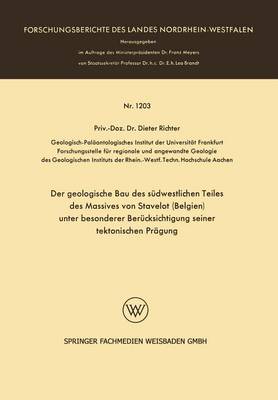 Der Geologische Bau Des Sudwestlichen Teiles Des Massives Von Stavelot (Belgien) Unter Besonderer Berucksichtigung Seiner Tektonischen Pragung - Forschungsberichte Des Landes Nordrhein-Westfalen 1203 (Paperback)