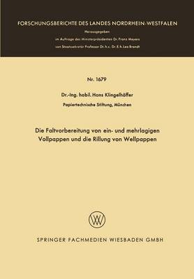 Die Faltvorbereitung Von Ein- Und Mehrlagigen Vollpappen Und Die Rillung Von Wellpappen - Forschungsberichte Des Landes Nordrhein-Westfalen 1679 (Paperback)