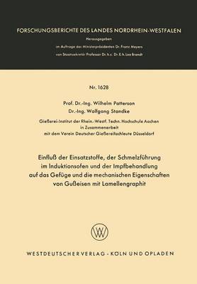 Einfluss Der Einsatzstoffe, Der Schmelzfuhrung Im Induktionsofen Und Der Impfbehandlung Auf Das Gefuge Und Die Mechanischen Eigenschaften Von Gusseisen Mit Lamellengraphit - Forschungsberichte Des Landes Nordrhein-Westfalen 1628 (Paperback)