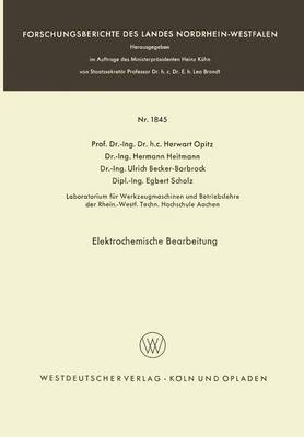 Elektrochemische Bearbeitung - Forschungsberichte Des Landes Nordrhein-Westfalen 1845 (Paperback)