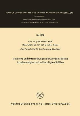 Isolierung Und Untersuchungen Der Oxydeinschl�sse in Unberuhigten Und Teilberuhigten St�hlen - Forschungsberichte Des Landes Nordrhein-Westfalen 1802 (Paperback)