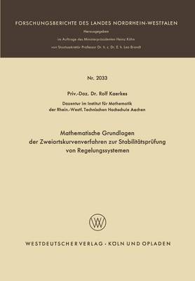 Mathematische Grundlagen Der Zweiortskurvenverfahren Zur Stabilit tspr fung Von Regelungssystemen - Forschungsberichte Des Landes Nordrhein-Westfalen 2033 (Paperback)
