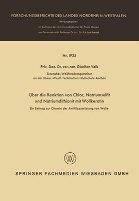 ber Die Reaktion Von Chlor, Natriumsulfit Und Natriumdithionit Mit Wollkeratin: Ein Beitrag Zur Chemie Der Antifilzausr stung Von Wolle - Forschungsberichte Des Landes Nordrhein-Westfalen 1935 (Paperback)