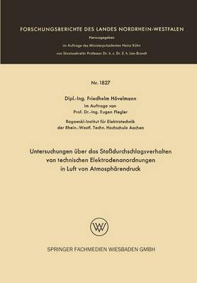 Untersuchungen ber Das Sto durchschlagsverhalten Von Technischen Elektrodenanordnungen in Luft Von Atmosph rendruck - Forschungsberichte Des Wirtschafts- Und Verkehrsministeriums (Paperback)