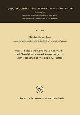 Vergleich Des Band-Spinnens Von Baumwolle Und Chemiefasern (Ohne Fleyerpassage) Mit Dem Klassischen Baumwollspinnverfahren - Forschungsberichte Des Landes Nordrhein-Westfalen / Fachgrup 1166 (Paperback)