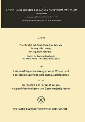 I. Teil Resonanzfrequenzmessungen an in Wasser Und Aggressiven Loesungen Gelagerten Moertelprismen. II. Teil Der Einfluss Der Porositat Auf Die Aggressivbestandigkeit Von Zementmoertelprismen - Forschungsberichte Des Landes Nordrhein-Westfalen 1720 (Paperback)