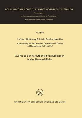 Zur Frage der Verhutbarkeit von Kollisionen in der Binnenschiffahrt - Forschungsberichte des Landes Nordrhein-Westfalen 1668 (Paperback)