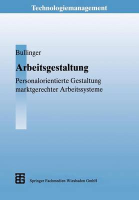 Arbeitsgestaltung: Personalorientierte Gestaltung Marktgerechter Arbeitssysteme - Technologiemanagement - Wettbewerbsfahige Technologieentwick (Paperback)