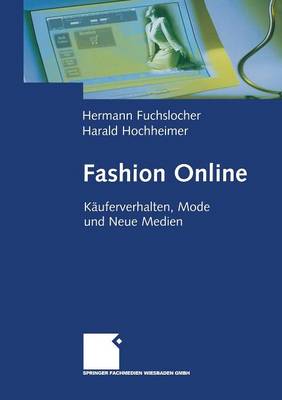 Fashion Online: K uferverhalten, Mode Und Neue Medien (Paperback)