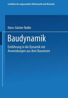 Baudynamik: Einfuhrung in Die Dynamik Mit Anwendungen Aus Dem Bauwesen - Leitfaden Der Angewandten Mathematik Und Mechanik 66 (Paperback)