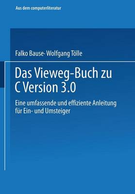 Das Vieweg-Buch Zu C++ Version 3: Eine Umfassende Und Effiziente Anleitung Fur Ein- Und Umsteiger (Paperback)