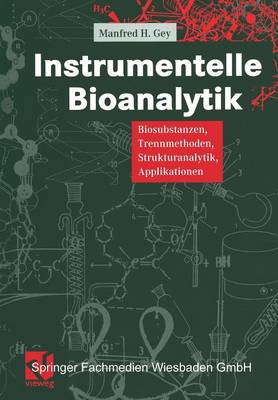 Instrumentelle Bioanalytik: Biosubstanzen, Trennmethoden, Strukturanalytik, Applikationen (Paperback)