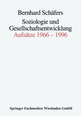 Soziologie Und Gesellschaftsentwicklung: Aufsatze 1966-1996 (Paperback)