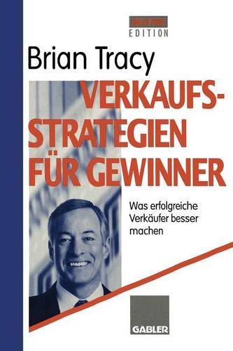 Verkaufsstrategien Fur Gewinner: Was Erfolgreiche Verkaufer Besser Machen (Paperback)