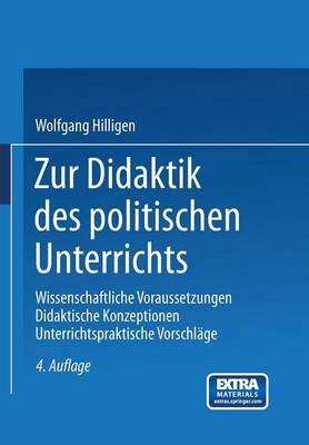 Zur Didaktik Des Politischen Unterrichts: Wissenschaftliche Voraussetzungen Didaktische Konzeptionen Unterrichtspraktische Vorschl ge (Paperback)