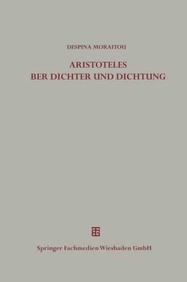Die Ausserungen Des Aristoteles Uber Dichter Und Dichtung Ausserhalb Der Poetik - Beitrage Zur Altertumskunde (Paperback)