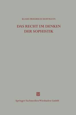Das Recht Im Denken Der Sophistik - Beitrage Zur Altertumskunde (Paperback)