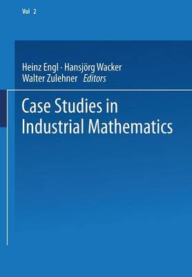 Case Studies in Industrial Mathematics - European Consortium for Mathematics in Industry 2 (Paperback)