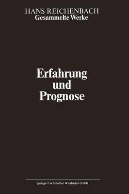 Erfahrung Und Prognose: Eine Analyse Der Grundlagen Und Der Struktur Der Erkenntnis - Gesammelte Werke Collected Works (Paperback)