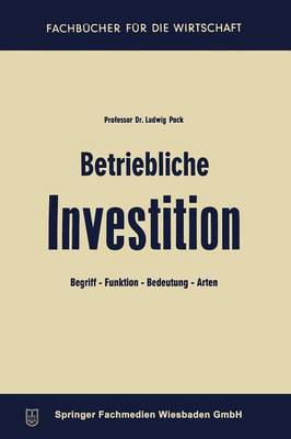 Betriebliche Investition: Begriff -- Funktion -- Bedeutung -- Arten - Fachbucher Fur Die Wirtschaft (Paperback)