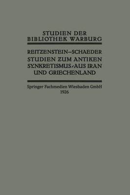 Studien Zum Antiken Synkretismus Aus Iran Und Griechenland - Studien Der Bibliothek Warburg (Paperback)