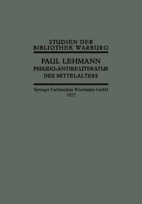 Pseudo-Antike Literatur Des Mittelalters - Studien Der Bibliothek Warburg (Paperback)