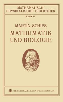 Mathematik Und Biologie - Mathematisch-Physikalische Bibliothek 42 (Paperback)