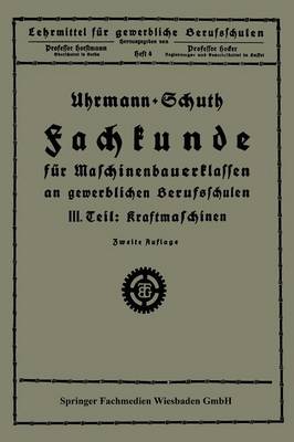 Fachkunde F r Maschinenbauerklassen an Gewerblichen Berufsschulen: III. Teil Kraftmaschinen - Lehrmittel Fur Gewerbliche Berufschulen (Paperback)