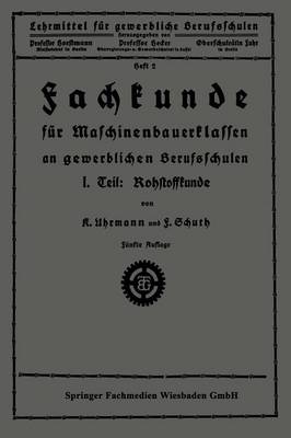 Fachkunde Fur Maschinenbauerklassen an Gewerblichen Berufsschulen: I. Teil: Rohstoffkunde - Lehrmittel Fur Gewerbliche Berufschulen 2 (Paperback)