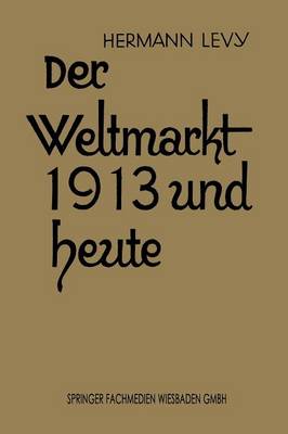 Der Weltmarkt 1913 Und Heute (Paperback)