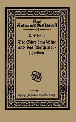 Die Schreibmaschine Und Das Maschinenschreiben - Aus Natur Und Geisteswelt 694 (Paperback)