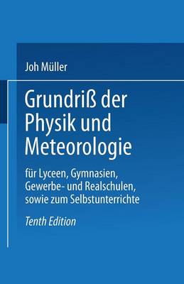 Grundri Der Physik Und Meteorologie: F r Lyceen, Gymnasien, Gewerbe- Und Realschulen, Sowie Zum Selbstunterrichte (Paperback)