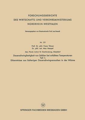 Dauerschwingfestigkeit Von Stahlen Bei Erhoehten Temperaturen: Teil I: Erkenntnisse Aus Bisherigen Dauerschwingversuchen in Der Warme - Forschungsberichte Des Wirtschafts- Und Verkehrsministeriums (Paperback)