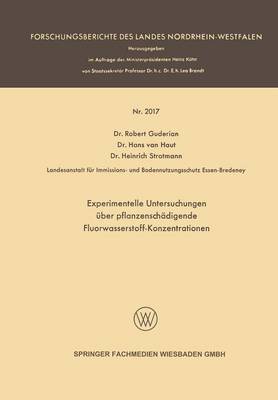 Experimentelle Untersuchungen ber Pflanzensch digende Fluorwasserstoff-Konzentrationen - Forschungsberichte Des Landes Nordrhein-Westfalen (Paperback)