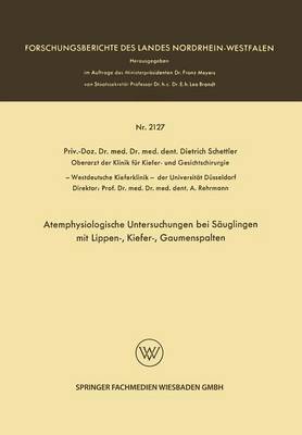 Atemphysiologische Untersuchungen Bei Sauglingen Mit Lippen-, Kiefer-, Gaumenspalten - Forschungsberichte Des Landes Nordrhein-Westfalen (Paperback)