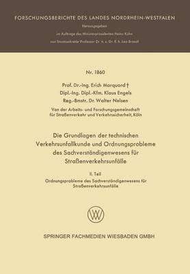 Die Grundlagen Der Technischen Verkehrsunfallkunde Und Ordnungsprobleme Des Sachverst ndigenwesens F r Stra enverkehrsunf lle: II. Teil: Ordnungsprobleme Des Sachverst ndigenwesens F r Stra enverkehrsunf lle - Forschungsberichte Des Landes Nordrhein-Westfalen