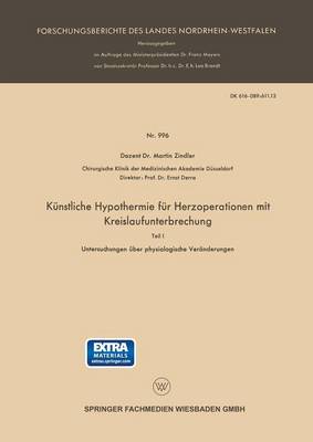 Kunstliche Hypothermie Fur Herzoperationen Mit Kreislaufunterbrechung: Untersuchungen UEber Physiologische Veranderungen - Forschungsberichte Des Landes Nordrhein-Westfalen (Paperback)