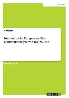 Interkulturelle Kompetenz. Eine Lehrwerksanalyse Von Rutas Uno (Paperback)