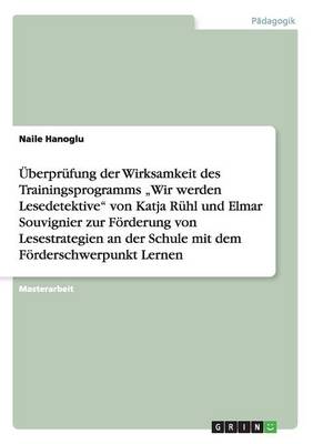 Uberprufung Der Wirksamkeit Des Trainingsprogramms "Wir Werden Lesedetektive Von Katja Ruhl Und Elmar Souvignier Zur Forderung Von Lesestrategien an Der Schule Mit Dem Forderschwerpunkt Lernen (Paperback)