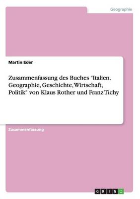 Zusammenfassung Des Buches "italien. Geographie, Geschichte, Wirtschaft, Politik" Von Klaus Rother Und Franz Tichy (Paperback)