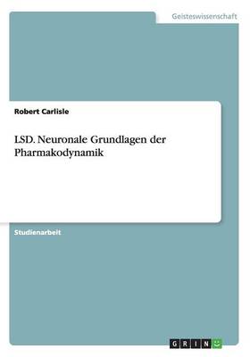 Lsd. Neuronale Grundlagen Der Pharmakodynamik (Paperback)