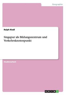 Singapur ALS Bildungszentrum Und Verkehrsknotenpunkt (Paperback)