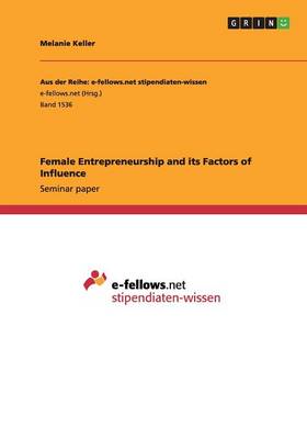 Female Entrepreneurship and Its Factors of Influence (Paperback)