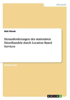 Herausforderungen Des Station ren Einzelhandels Durch Location Based Services (Paperback)