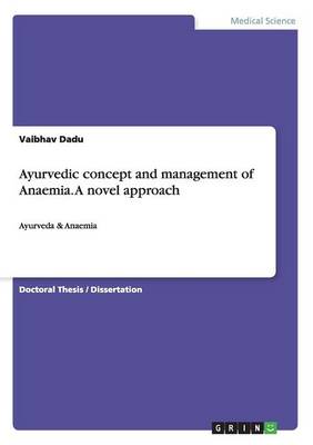 Ayurvedic Concept and Management of Anaemia. a Novel Approach (Paperback)