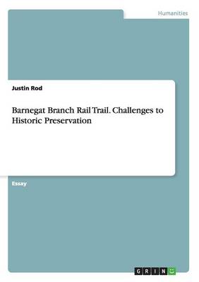 Barnegat Branch Rail Trail. Challenges to Historic Preservation (Paperback)