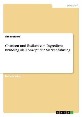 Chancen Und Risiken Von Ingredient Branding ALS Konzept Der Markenf hrung (Paperback)