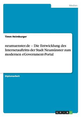 Neumuenster.de - Die Entwicklung Des Internetauftritts Der Stadt Neumunster Zum Modernen Egovernment-Portal (Paperback)